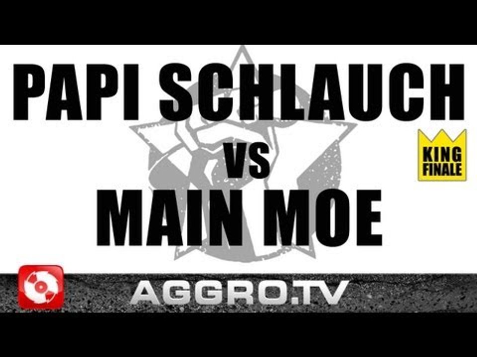 RAP AM MITTWOCH - PAPI SCHLAUCH VS MAIN MOE - KING FINALE VOM 17.10.2012 (AGGRO TV)