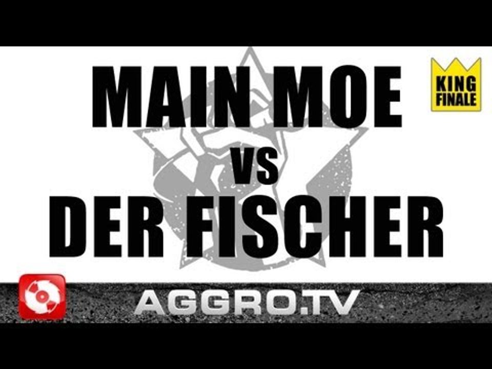 RAP AM MITTWOCH - MAIN MOE VS DER FISCHER - KING FINALE VOM 03.10.2012 (AGGRO TV)