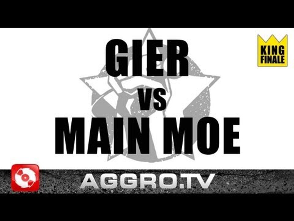 RAP AM MITTWOCH - GIER VS. MAIN MOE - KING FINALE VOM 06.06.2012 (OFFICIAL HD VERSION AGGRO TV)