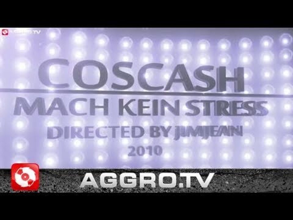 COSCASH - MACH KEIN STRESS (OFFICIAL HD VERSION AGGROTV)