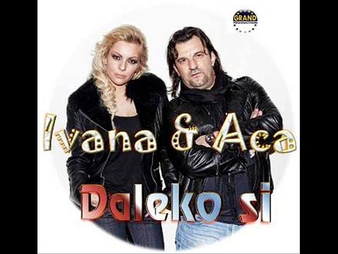 Ivana Selakov & Aca Lukas - Daleko si
