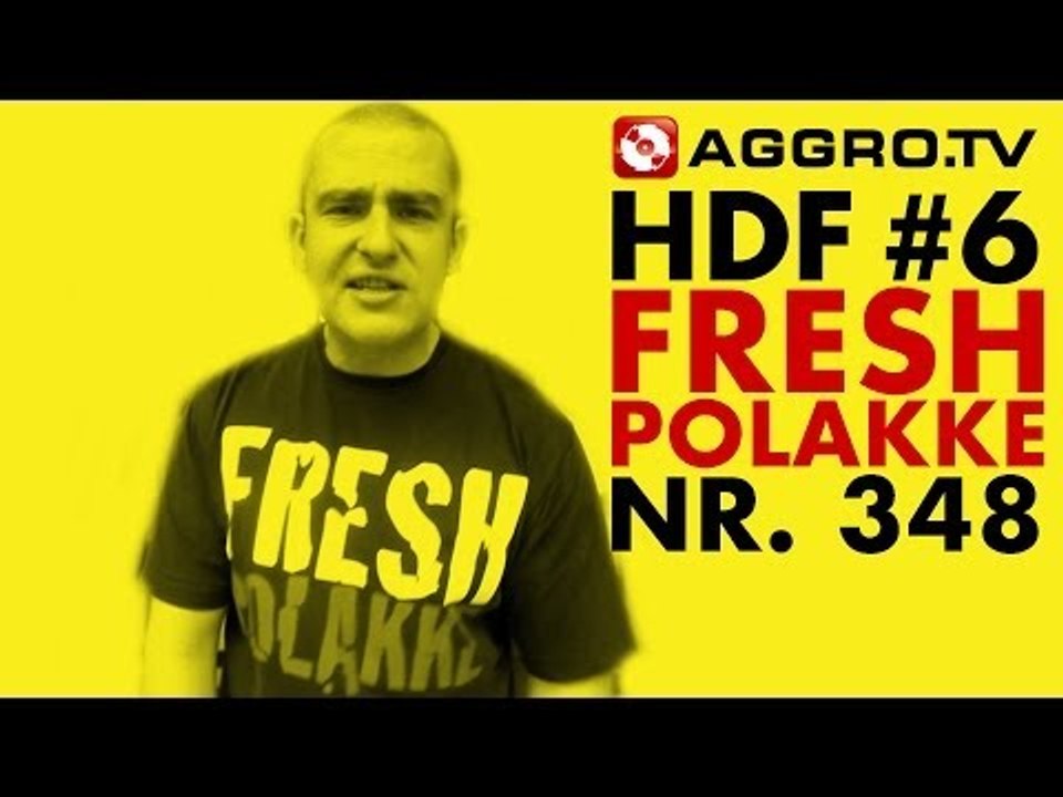 HDF - FRESH POLAKKE HALT DIE FRESSE 06 NR 348 (OFFICIAL HD VERSION AGGROTV)