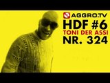 HDF - TONI DER ASSI HALT DIE FRESSE 06 NR 324 (OFFICIAL HD VERSION AGGROTV)