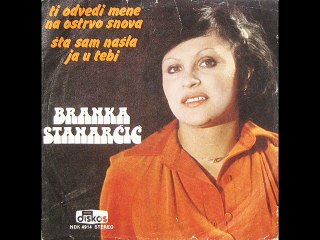 Branka Stanarcic-Sta sam nasla ja u tebi 1979