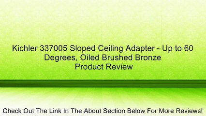 Kichler 337005 Sloped Ceiling Adapter - Up to 60 Degrees, Oiled Brushed Bronze Review