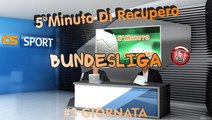 5°Minuti Di Recupero (Bundesliga) ----3°Giornata----