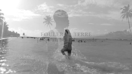 FOULER LA TERRE Jusqu'au bout du Monde