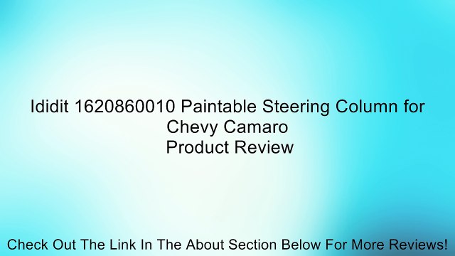 Ididit 1620860010 Paintable Steering Column for Chevy Camaro Review