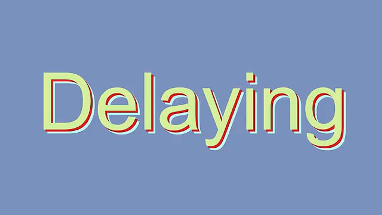 How to Pronounce Delaying