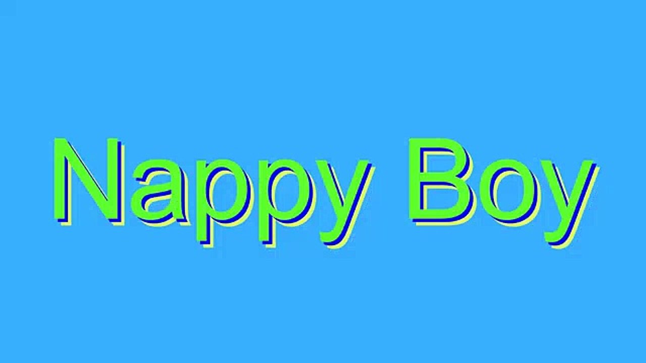 How to Pronounce Nappy Boy