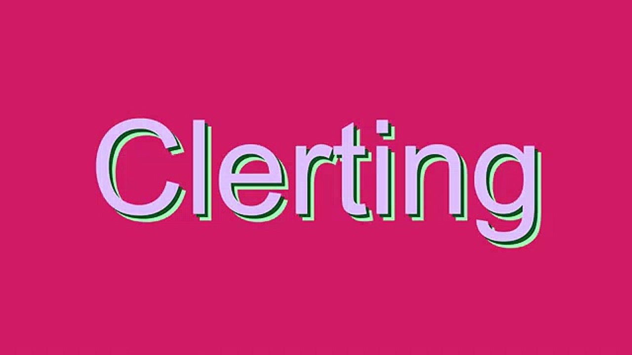 How to Pronounce Clerting