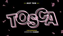 The Hot 10 - Tosca: A Classic Reinvented