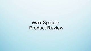 Wax Spatula Review