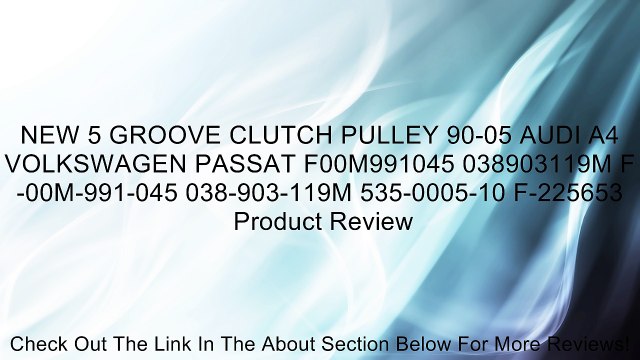 NEW 5 GROOVE CLUTCH PULLEY 90-05 AUDI A4 VOLKSWAGEN PASSAT F00M991045 038903119M F-00M-991-045 038-903-119M 535-0005-10 F-225653 Review
