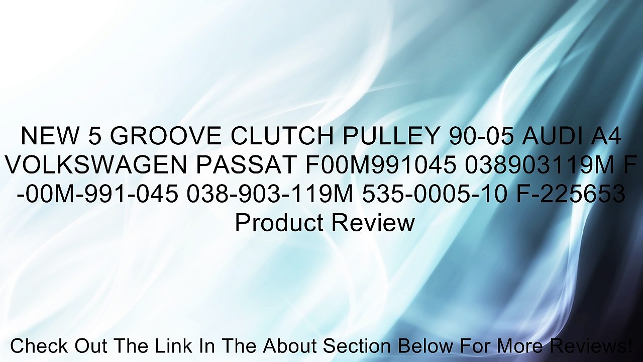NEW 5 GROOVE CLUTCH PULLEY 90-05 AUDI A4 VOLKSWAGEN PASSAT F00M991045 038903119M F-00M-991-045 038-903-119M 535-0005-10 F-225653 Review