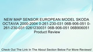 NEW MAP SENSOR EUROPEAN MODEL SKODA OCTAVIA 2000-2004 0-261-230-031 06B-906-051 0-261-230-031 0261230031 06B-906-051 06B906051 Review