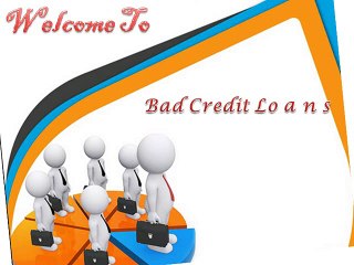 Bad Credit Loans- Reliable Way To Sort Out Your Immediate Needs