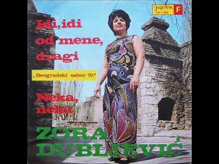 Zora Dubljevic-Idi,idi od mene dragi 1970