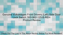 Genuine Volkswagen Front Drivers (Left) Side Door Lock Switch 1K0-962-125-B-REH Review