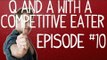 Furious Pete - Q & A with a Competitive Eater - Episode 10 - Banging Sheep, Eating as a Career and more