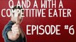 Q & A with a Competitive Eater - Episode 6 - Dumps, Sick and Poop | Furious Pete