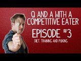 Diet, Training and Puking - Q & A with a Competitive Eater - Episode 3 | Furious Pete