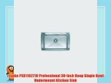 Franke PSX1102710 Professional 30Inch Deep Single Bowl Undermount Kitchen Sink