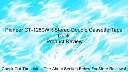 Pioneer CT-1280WR Stereo Double Cassette Tape Deck Review