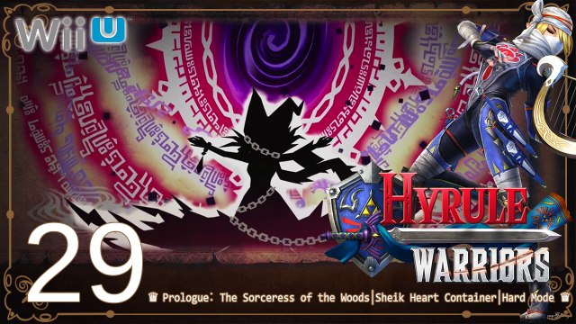 Hyrule Warriors (WiiU) - Pt.29 【Prologue： The Sorceress of the Woods│Sheik Heart Container│Hard Mode】