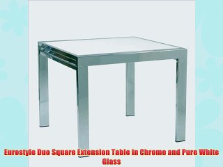 Eurostyle Duo Square Extension Table in Chrome and Pure White Glass
