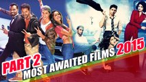 Most AWAITED FILMS Of 2015 - PART 2