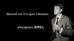 QUAND ON N'A QUE L'AMOUR - JACQUES BREL