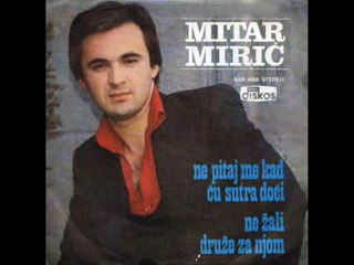 Mitar Miric-Ne zali druze  za njom 1979