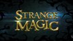 Strange Magic - Première bande annonce (VO)