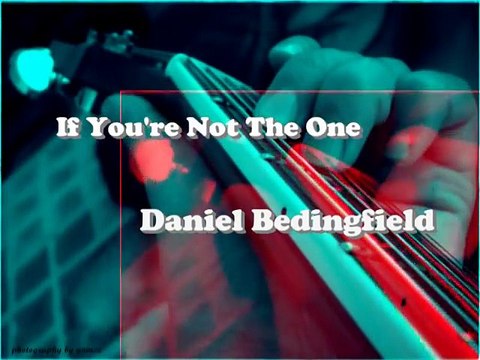 Best Romantic song Ever - If You're Not The One with lyrics (wow!)- Daniel Bedingfield