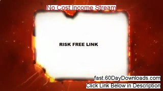 No Cost Income Stream Download it Free of Risk - TRY IT TODAY