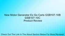 New Motor Generator Ez Go Carts GSB107-10B GSB107-10C Review