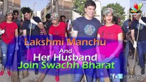 Lakshmi Manchu And Her Husband Join Swachh Bharat