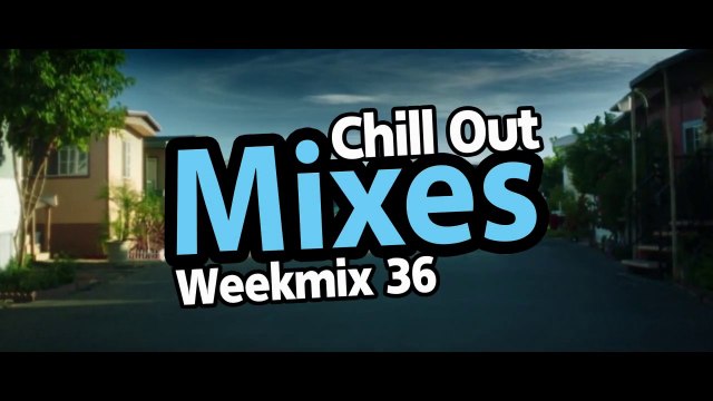 Chill Out Mixes Weekmix 36