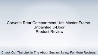 Corvette Rear Compartment Unit Master Frame. Unpainted 3-Door Review