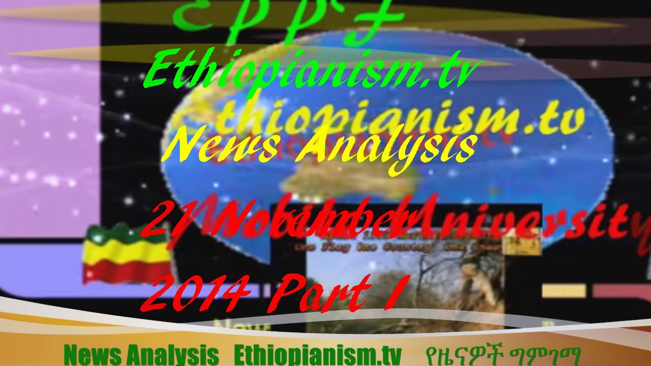 Ethiopianism.tv News Analysis 21 November 2014 Part I