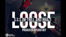 SSS (M-Trill & Rraz) - Loose (Prod. Bigfoot)