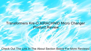 Transformers Kre-O AIRACHNID Micro Changer Review