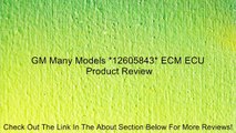 GM Many Models *12605843* ECM ECU Review