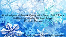 Aico Hollywood Swank Vanity with Bench Set 3 Piece in Black Iguana by Michael Amini Review