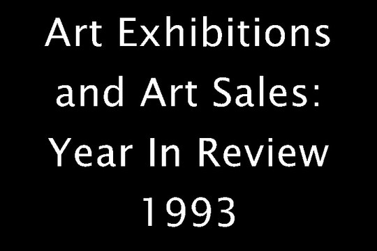 Art Exhibitions and Art Sales: Year In Review 1993