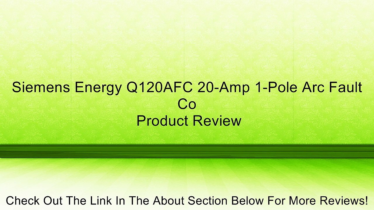 Siemens Energy Q120AFC 20-Amp 1-Pole Arc Fault Co Review