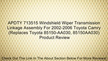 APDTY 713515 Windshield Wiper Transmission Linkage Assembly For 2002-2006 Toyota Camry (Replaces Toyota 85150-AA030, 85150AA030) Review