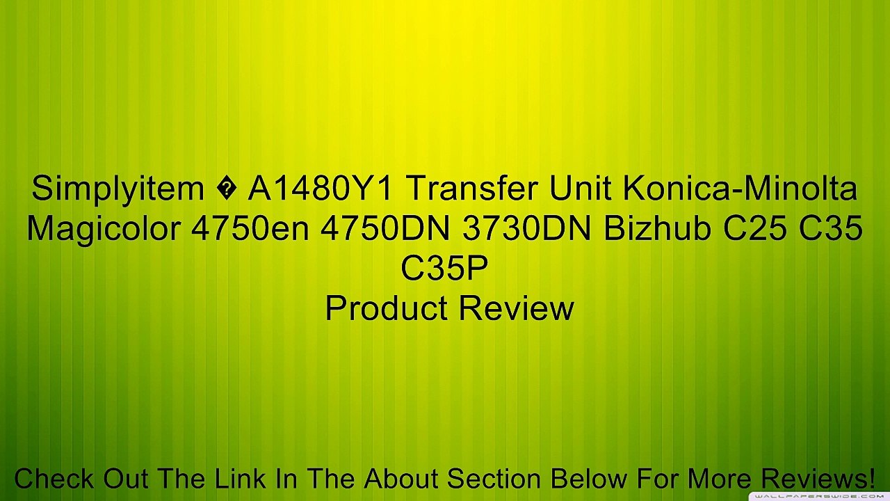 Simplyitem � A1480Y1 Transfer Unit Konica-Minolta Magicolor 4750en 4750DN 3730DN Bizhub C25 C35 C35P Review
