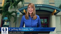 P. Jeffrey Richards, MD  Fort Myers         Amazing         Five Star Review by Mary P.